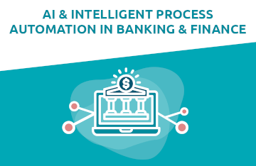 AI & Intelligent Process Automation in Banking & Finance